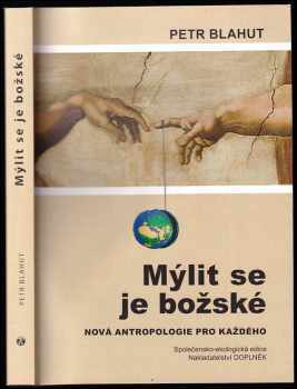 Petr Blahut: Mýlit se je božské : nová antropologie pro každého