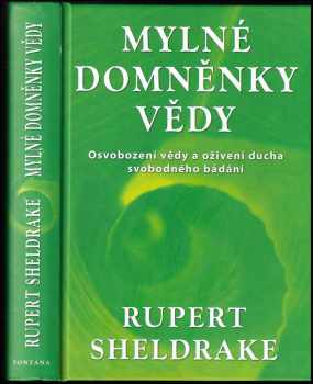 Rupert A Sheldrake: Mylné domněnky vědy