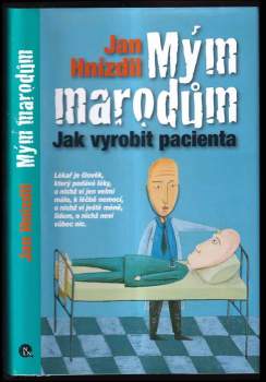 Mým marodům : jak vyrobit pacienta