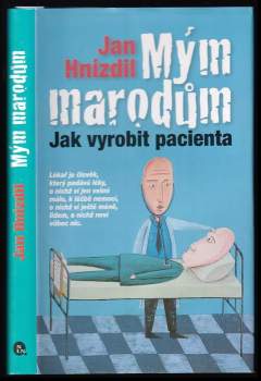 Mým marodům : jak vyrobit pacienta - Jan Hnízdil (2010, Nakladatelství Lidové noviny) - ID: 764856