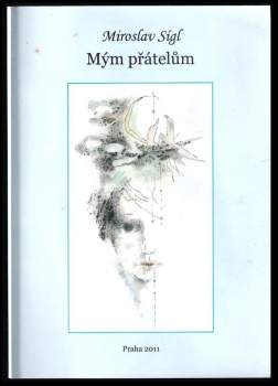 Miroslav Sígl: Mým přátelům