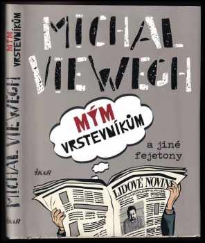 Mým vrstevníkům : a jiné fejetony - Michal Viewegh (2019, Ikar) - ID: 601285