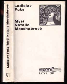 Myši Natalie Mooshabrové - Ladislav Fuks (1970, Československý spisovatel) - ID: 58749