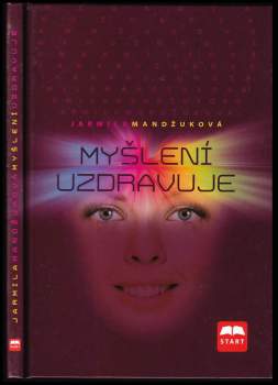 Jarmila Mandžuková: Myšlení uzdravuje