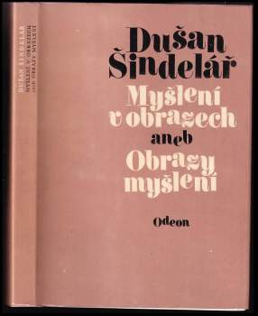 Dušan Šindelář: Myšlení v obrazech aneb Obrazy myšlení