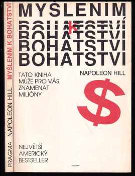 Myšlením k bohatství : Tato kniha může pro vás znamenat miliony - Napoleon Hill (1990, Pragma) - ID: 523530