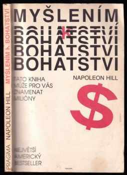 Myšlením k bohatství : Tato kniha může pro vás znamenat miliony - Napoleon Hill (1990, Pragma) - ID: 826905