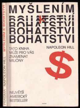 Myšlením k bohatství : Tato kniha může pro vás znamenat miliony - Napoleon Hill (1990, Pragma) - ID: 745474