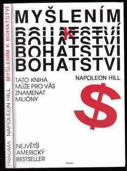 Myšlením k bohatství : Tato kniha může pro vás znamenat miliony - Napoleon Hill (1990, Pragma) - ID: 740653