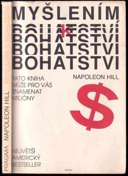 Myšlením k bohatství : Tato kniha může pro vás znamenat miliony - Napoleon Hill (1990, Pragma) - ID: 682758