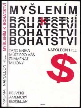 Myšlením k bohatství : Tato kniha může pro vás znamenat miliony - Napoleon Hill (1990, Pragma) - ID: 746202