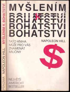 Myšlením k bohatství : Tato kniha může pro vás znamenat miliony - Napoleon Hill (1990, Pragma) - ID: 747514