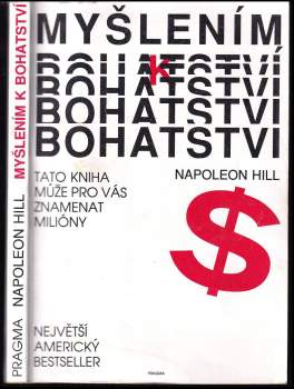Myšlením k bohatství : Tato kniha může pro vás znamenat miliony - Napoleon Hill (1990, Pragma) - ID: 768080