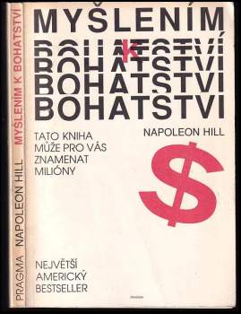 Myšlením k bohatství : Tato kniha může pro vás znamenat miliony - Napoleon Hill (1990, Pragma) - ID: 780993