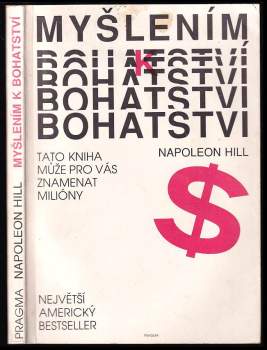 Myšlením k bohatství : Tato kniha může pro vás znamenat miliony - Napoleon Hill (1990, Pragma) - ID: 827564