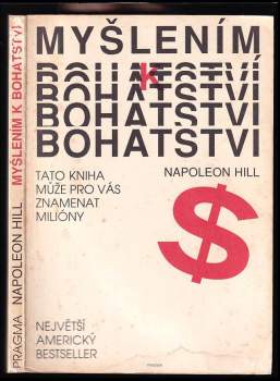 Myšlením k bohatství : Tato kniha může pro vás znamenat miliony - Napoleon Hill (1990, Pragma) - ID: 835382