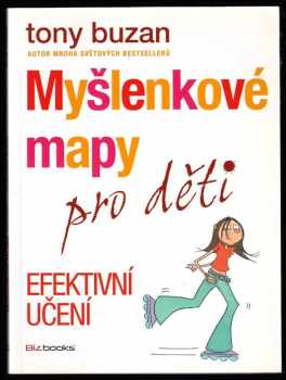 Myšlenkové mapy pro děti : efektivní učení - Tony Buzan, Jo Godfrey Wood (2014, BizBooks) - ID: 585201