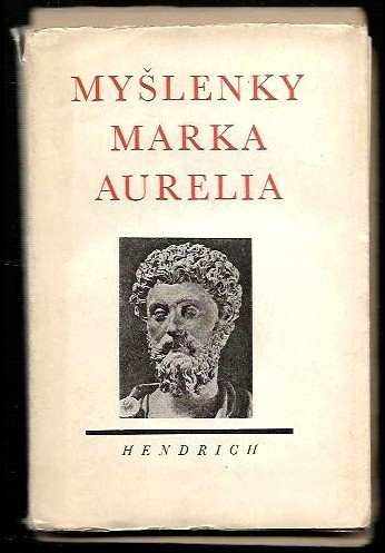Myšlenky Marka Aurelia - Antoninus Marcus Aurelius, Marcus Aurelius (1940, Bohuslav Hendrich) - ID: 272153
