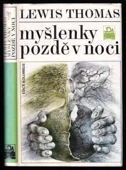 Myšlenky pozdě v noci - Oldřich Kulhánek, Lewis Thomas, Thomas Lewis, P Málek, M Skyba, M Holub, Miroslav Skýba (1989, Mladá fronta) - ID: 674036