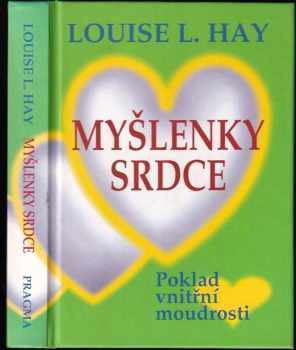 Louise L Hay: Myšlenky srdce : Poklad vnitřní moudrosti