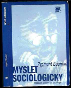 Zygmunt Bauman: Myslet sociologicky : netradiční uvedení do sociologie