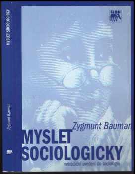 Zygmunt Bauman: Myslet sociologicky : netradiční uvedení do sociologie