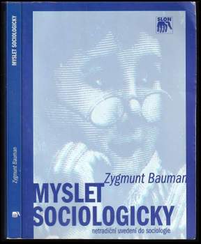 Zygmunt Bauman: Myslet sociologicky