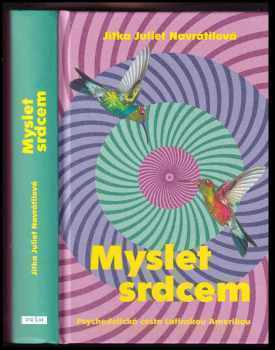 Myslet srdcem : psychedelická cesta Latinskou Amerikou - Jitka Juliet Navrátilová (2019, Práh) - ID: 708302