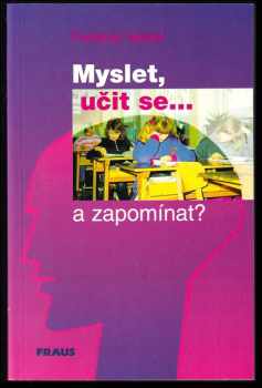 Frederic Vester: Myslet, učit se - a zapomínat?