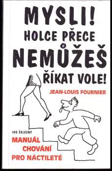 Mysli! Holce přece nemůžeš říkat vole!
