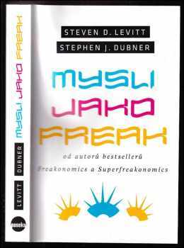 Mysli jako freak - Steven D Levitt, Stephen J Dubner (2014, Paseka) - ID: 459051