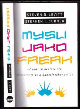 Mysli jako freak - Steven D Levitt, Stephen J Dubner (2014, Paseka) - ID: 522881