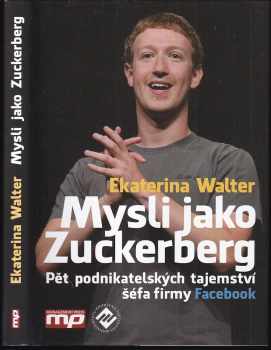 Ekaterina Walter: Mysli jako Zuckerberg - pět podnikatelských tajemství šéfa firmy Facebook