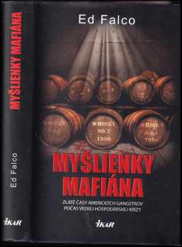 Myšlienky mafiána : [zlaté časy amerických gangsterov počas veľkej hospodárskej krízy]