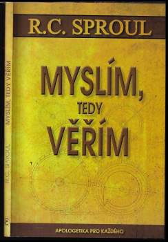 R. C Sproul: Myslím, tedy věřím
