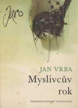 Myslivcův rok : Jaro - Jan Vrba (1965, Československý spisovatel) - ID: 148653