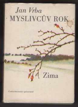 Myslivcův rok : IV - Zima - Jan Vrba (1976, Československý spisovatel) - ID: 2224210