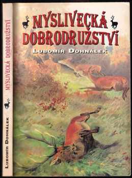 Lubomír Dohnálek: Myslivecká dobrodružství