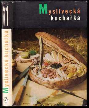 Myslivecká kuchařka - Marcela Mottlová (1968, Státní zemědělské nakladatelství) - ID: 796472