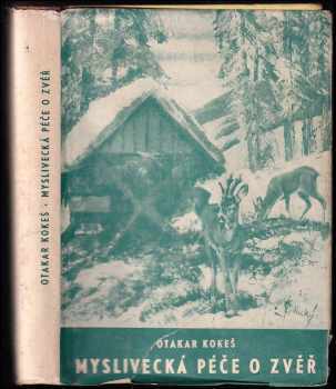 Otakar Kokeš: Myslivecká péče o zvěř