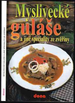 Vladimír Doležal: Myslivecké guláše a jiné speciality ze zvěřiny