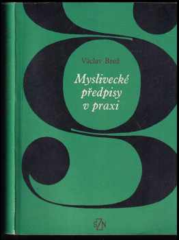 Myslivecké předpisy v praxi - Václav Brož (1977, Státní zemědělské nakladatelství) - ID: 88972