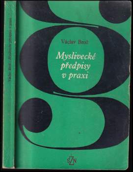 Václav Brož: Myslivecké předpisy v praxi