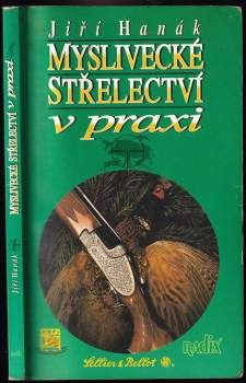 Jiří Hanák: Myslivecké střelectví v praxi