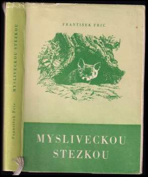 Mysliveckou stezkou : hrst příběhů - František Frič (1959, Krajské nakladatelství) - ID: 790631
