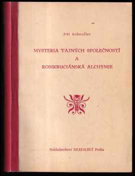 Jiří Scheufler: Mysteria tajných společností a rosikruciánská alchymie