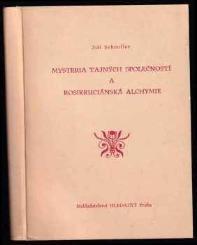 Jiří Scheufler: Mysteria tajných společností a rosikruciánská alchymie