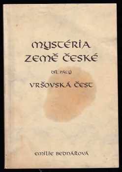 Emilie Bednářová: Mystéria Země české - díl první až šestý - Tajemství Vršovců + Víly a čarodějnice + Božstva a oběti + Knížata česká + Vršovská čest + Tryzna za Vršovce