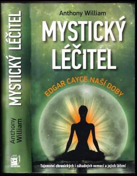 Mystický léčitel : novodobé médium odhaluje tajemství záhadných nemocí - Anthony William (2016, Metafora) - ID: 775795