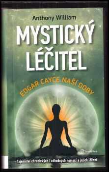 Mystický léčitel: Tajemství chronických i záhadných nemocí a jejich léčba